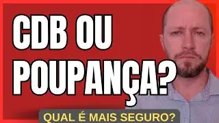 QUAL INVESTIMENTO &Eacute; MAIS SEGURO: CDB OU POUPAN&Ccedil;A? - Pergunte 72/100