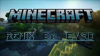 minecraft calm 3 remix by E.V.S.D