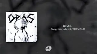 -Prey, marudxshi, TREV&Oslash;LX - OPAS