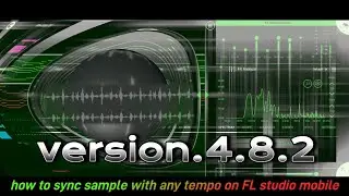 how to sync sample with any tempo on FL studio mobile version 4.8.2