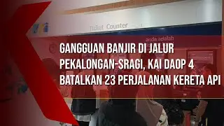 Gangguan Banjir di Jalur Pekalongan Sragi, KAI DAOP 4 Batalkan 23 Perjalanan Kereta Api