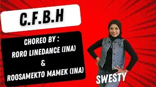 C. F. B. H | LINEDANCE | CHOREO BY RORO LINEDANCE & ROOSAMEKTO MAMEK (INA)-JAN 2026 | DEMO BY SWESTY