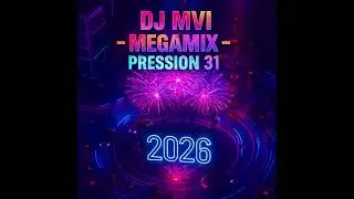DJ Mvi - MEGAMIX PRESSION 31 (2026)