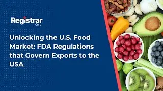 Unlocking the U.S. Food Market: FDA Regulations that Govern Exports to the USA