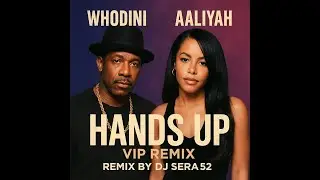 Remix VIP Hands Up   Whodini & Aaliyah By Dj Sera52