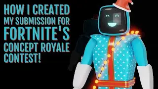 How I created my Concept for the Fortnite Concept Royale Contest!