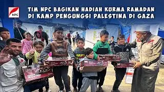 ALHAMDULILLAH, TIM NPC BERHASIL JANGKAU KAMP PENGUNGSI GAZA UNTUK BAGIKAN HADIAH KURMA RAMADAN