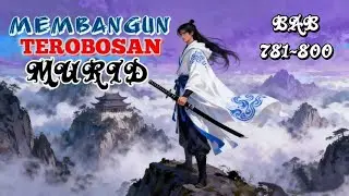 Bab 781-800 Membangun Terobosan Murid | Xuan Hao 