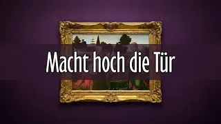 218 | Macht hoch die T&uuml;r (Deutsches Kirchenlied)