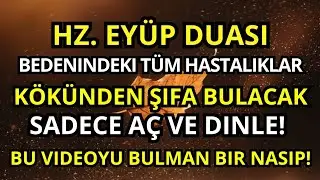 HZ. EYÜP DUASI İnşallah hastalığın doktora gitmeden İyileşecek Aç & Dinle!
