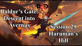 Baldur's Gate: Descent into Avernus. Session 29. Haruman's Hill.