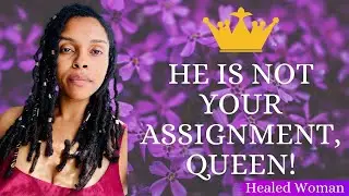 He&rsquo;s Not the One, sis, and You Know it. | Healed Woman 