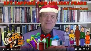 EFT Tapping to Beat the Holiday Fears and Stress with Dawson Church