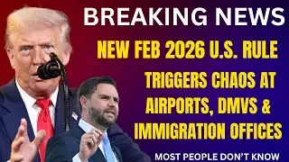 Feb 2026 U.S. Rule Causes Chaos at Airports, DMVs and Immigration Offices&mdash;Immigrant Unprepared Today