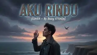 AKU RINDU - [COVER BY Boang STRADA]