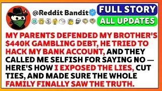 [FULL STORY] Parents backed BROTHER's $440k DEBT, he HACKED me, then called me SELFISH for saying NO