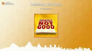 Definitely Not Good - Podcast 6 - The Blindside