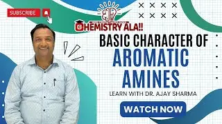 BASIC CHARACTER OF AROMATIC AMINES || LEARN WITH DR. AJAY SHARMA || CBCIAN || CHEMISTRYALA