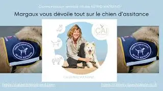 Margaux nous d&eacute;voile tout sur le chien d'assistance