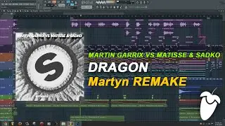 Martin Garrix vs Matisse & Sadko - Dragon [FULL FL Studio Remake + FULL FLP]