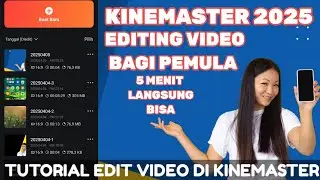 CARA EDIT VIDEO DI KINEMASTER UNTUK PEMULA 2025