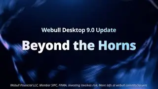 Beyond the Horns: Introducing Webull Desktop 9.0