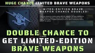 Limited-Edition Brave Weapon Chance Doubled - Destiny 2