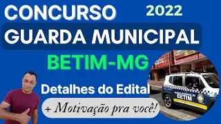 Concurso Guarda Municipal Betim - MG 2022. Detalhes do Edital. Voc&ecirc; vai passar! Motiva&ccedil;&atilde;o pra voc&ecirc;!