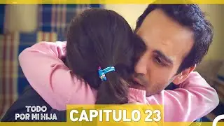 Todo Por Mi Hija Capitulo 23 (HD) (Espanol Doblado)