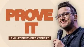 Prove It - Am I My Bother's Keeper | Pastor Nate Rauschert