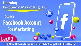 Learn Facebook Marketing, How To Create Facebook Account For Marketing, Lec#2, Tech Master