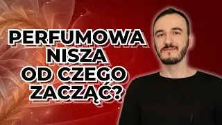 NIEDROGIE PERFUMY NISZOWE - OD CZEGO ZACZĄĆ? / TANIE  DOBRE PERFUMY NISZOWE
