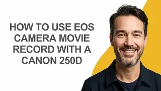 How to Use Eos Camera Movie Record with a Canon 250d - KevinHowTo