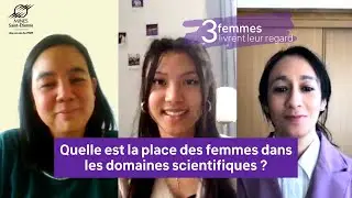 Quelle est la place des femmes dans les domaines scientifiques ? 3 femmes livrent leur regard