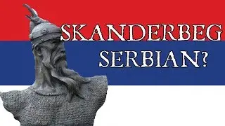 Was Skanderbeg Serbian? Origins of George Kastrioti