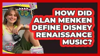 How Did Alan Menken Define Disney Renaissance Music? - I'm a 90s Baby