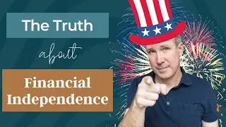 The Truth About Financial Independence