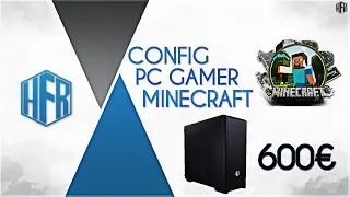 [FR] CONFIG PC GAMER POUR MINECRAFT PAS CHER! 600&euro; - Hardware FR