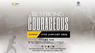 LIVE Stream || BE STRONG AND COURAGEOUS || Sunday 11th January, 2026