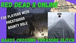 RDR2O BARDS CROSSING TREASURE GLITCH WITH PRESTIGIOUS BOUNTY