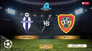 Srednja regija | FK Drezga vs FK Zeta | 4. kolo | LIVE