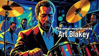 Art Blakey | Most loved songs
