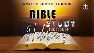 Bible Study - The Book of Hebrews: Part 4