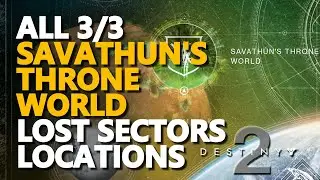 All Savathun's Throne World Lost Sectors Locations Destiny 2