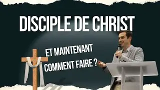 Disciple de Christ. Et maintenant, comment faire ?  - Cl&eacute;ment TORGINA [28/12/2025]