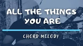 All The Things You Are | Разбор Chord Melody for Guitar