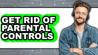 How to Get Rid of Parental Controls (easy Method)
