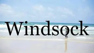 How To Pronounce Windsock🌈🌈🌈🌈🌈🌈Pronunciation Of Windsock