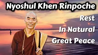 Contemplative Poem by Nyoshul Khen Rinpoche - Rest in Natural Great Peace. With Relaxing Piano Music