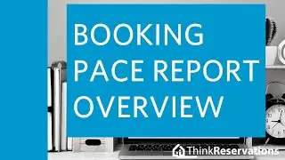 Booking Pace Report Overview | ThinkReservations